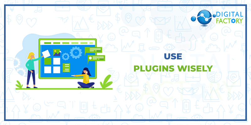 Use Plugins Wisely to speed up wordpress